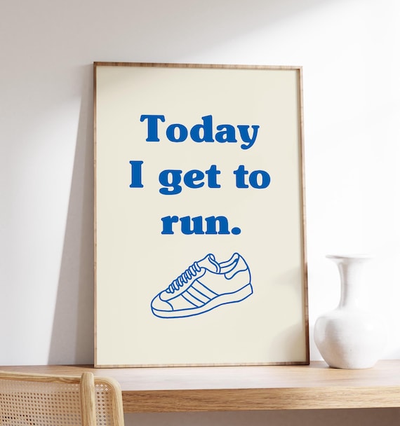 Today I Get To Run Motivational Running Poster with Shoe Art