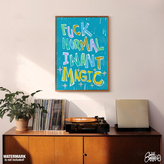 Fuck Normal I Want Magic Funny Poster Typography Print Indie Room Decor Funky Wall Art Quote Fine