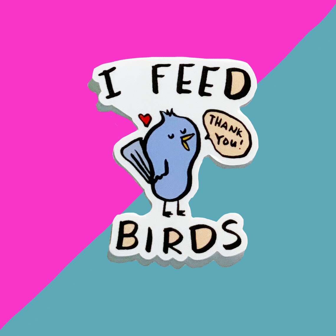 I Feed Birds Grateful Bluebird Thank You Vinyl Laptop Sticker Print