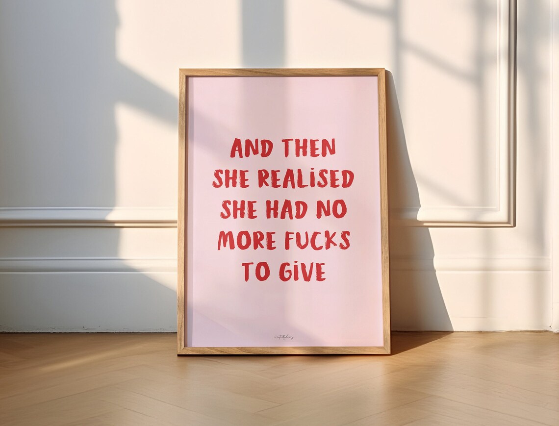 And Then She Realised, No More Fucks to Give