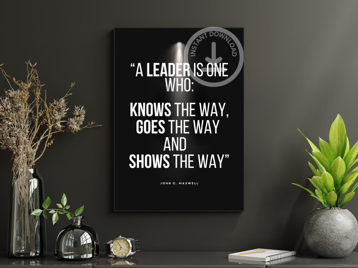 A Leader Is One Who Knows The Way John C Maxwell Quote Poster - Image 2