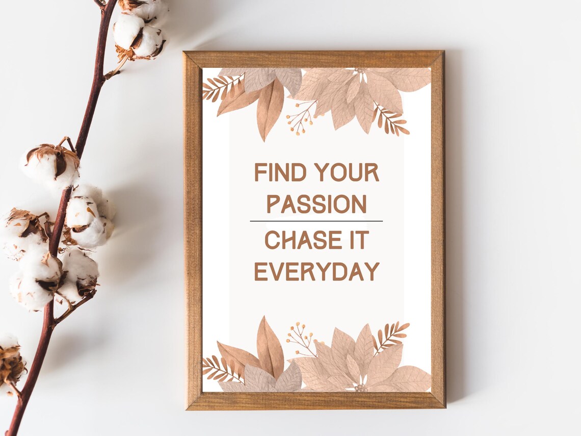 Find Your Passion Chase It Everyday Beige Botanical Quote Poster