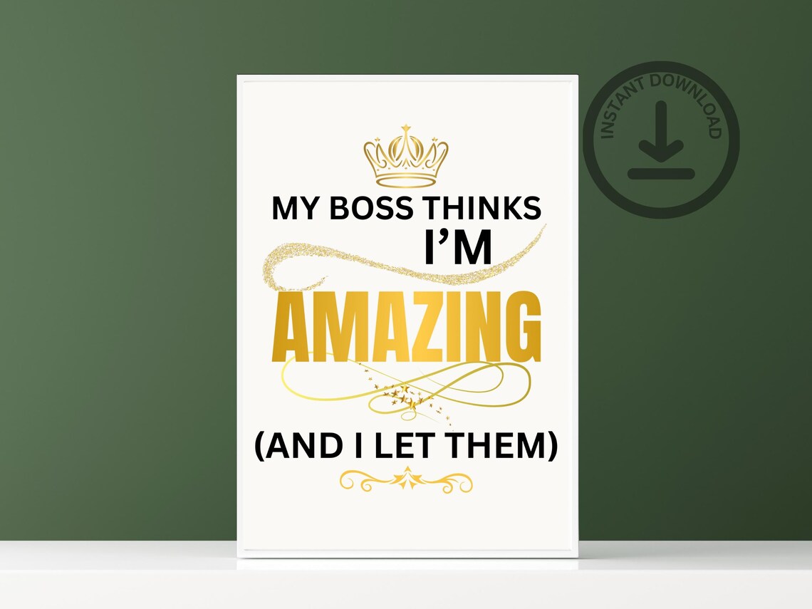 My Boss Thinks Im Amazing Gold Crown Funny Sarcastic Boss Gift Poster - Image 3