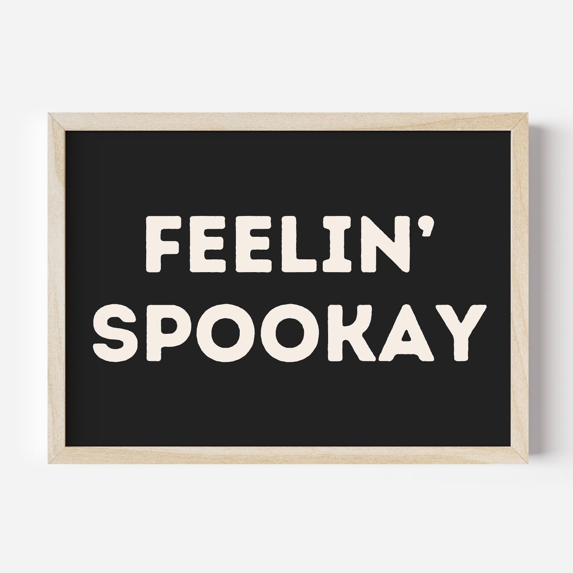 Feelin Spookay Bold White Lettering on Black Halloween Poster