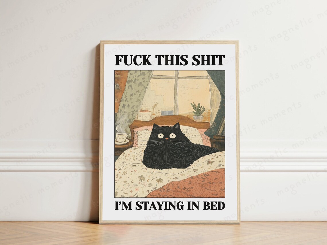 Fuck This Shit Im Staying In Bed Funny Sarcastic Cat Quote Poster