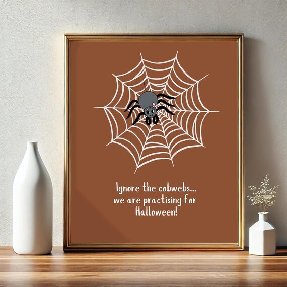 Ignore The Cobwebs Practising For Halloween Cute Spider Web Poster