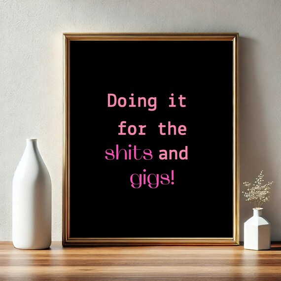 Doing It For The Shits And Gigs Poster Funny Saying Retro Wall Art