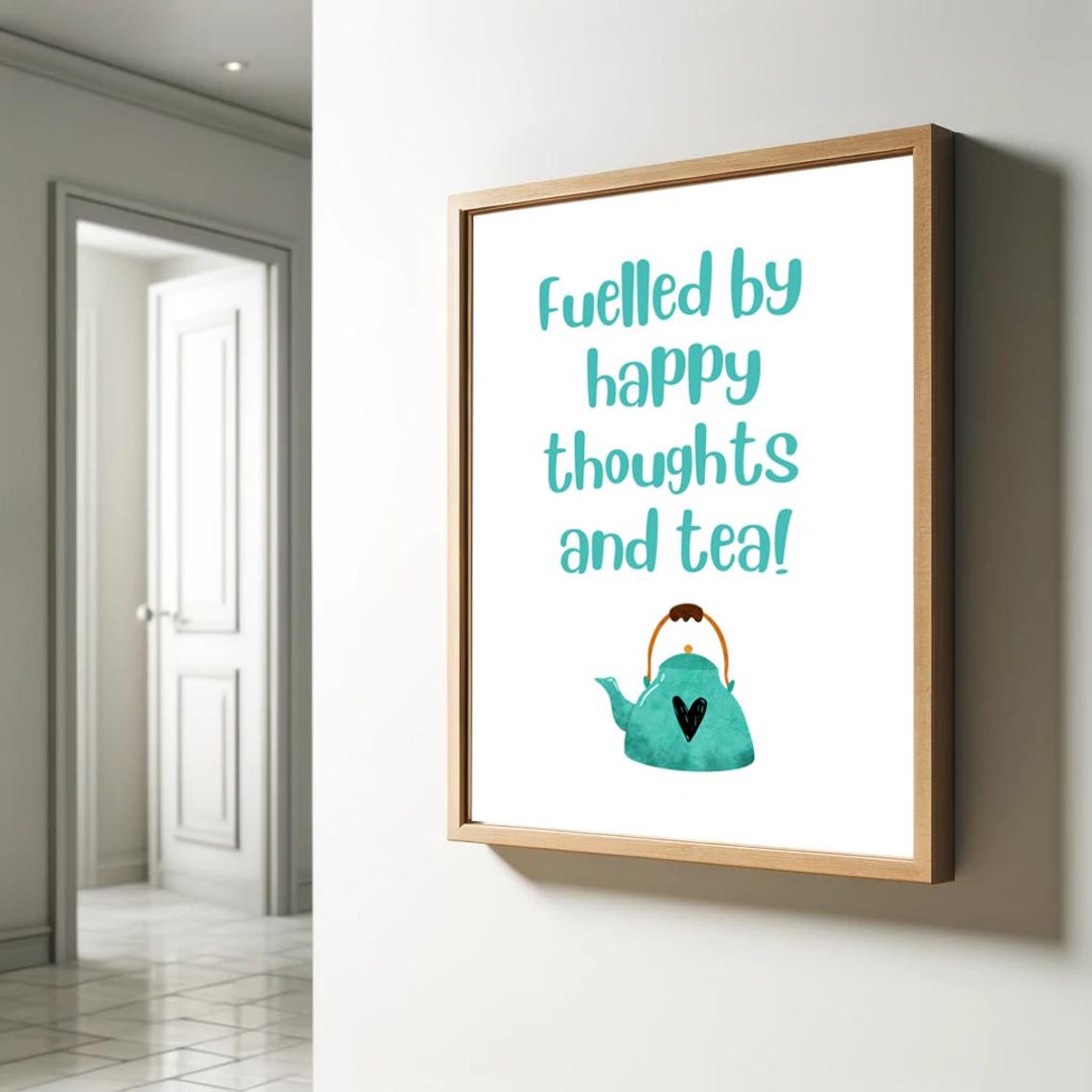 Fuelled by Happy Thoughts and Tea Cute Teapot Kitchen Quote Poster - Image 2
