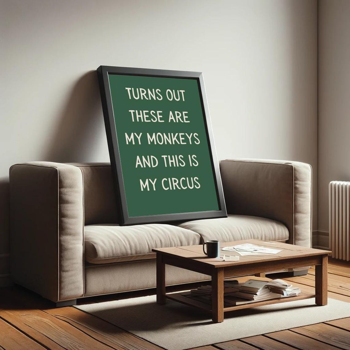 Turns Out These Are My Monkeys My Circus Funny Quote Green Poster