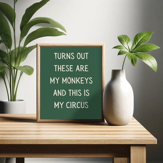 Turns Out These Are My Monkeys This Is My Circus Funny Poster