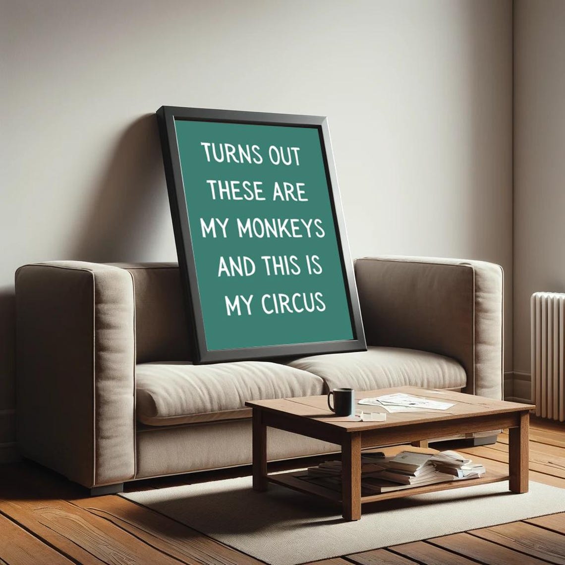Turns Out These Are My Monkeys My Circus Funny Quote Teal Poster - Image 2