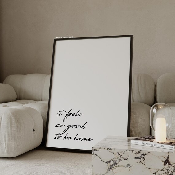 It Feels So Good to Be Home Handwritten Script Quote Cozy Poster