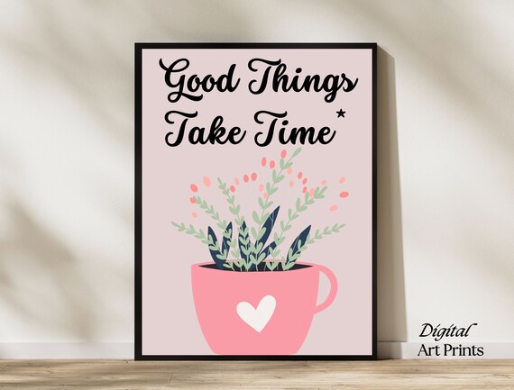 Good Things Take Time Pink Teacup Plant Positive Quote Poster