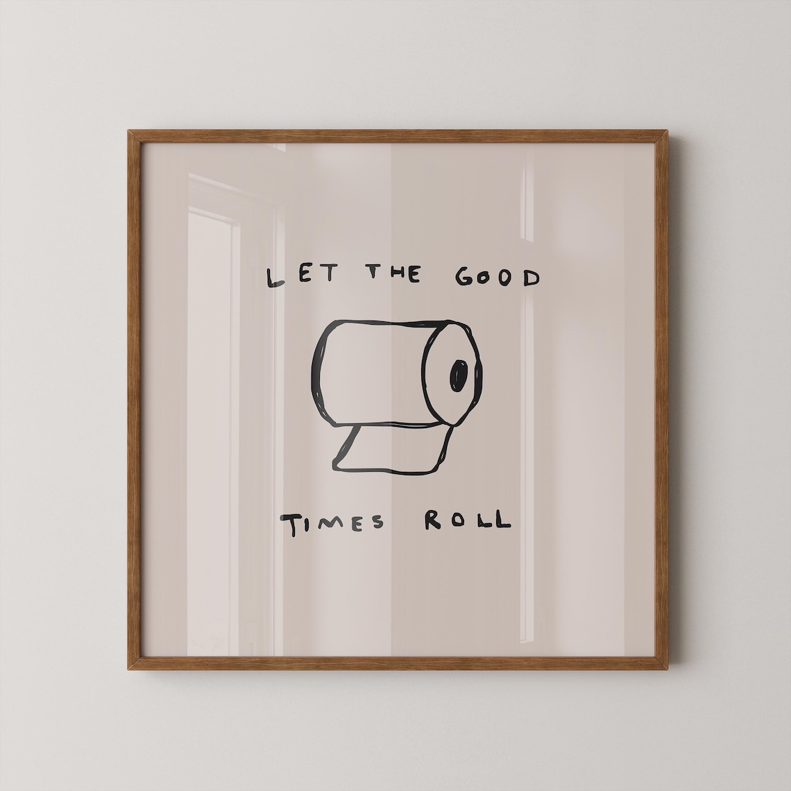 Let the Good Times Roll Toilet Paper Funny Bathroom Quote Sketch Poster