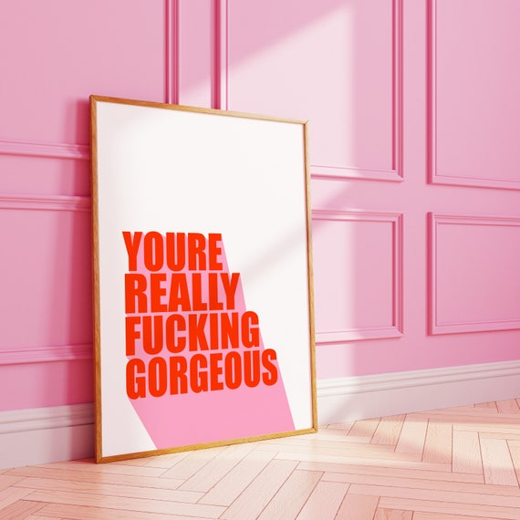 Multi Colour Body Positive Daily Affirmation Youre Really Fcking Gorgeous Wall Print A3 A4 8x10 A5 5x7