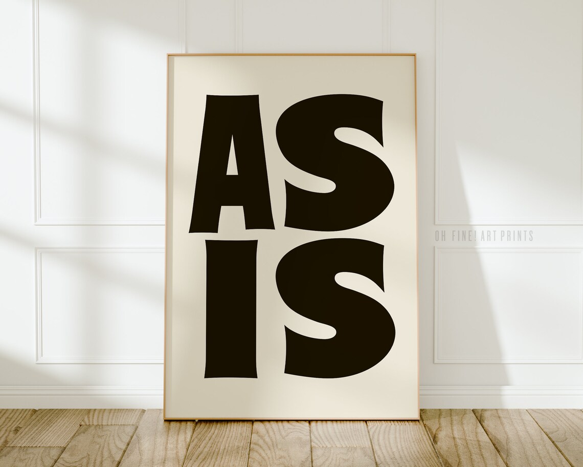 As Is Black and White Typography Wall Art Print - Image 2