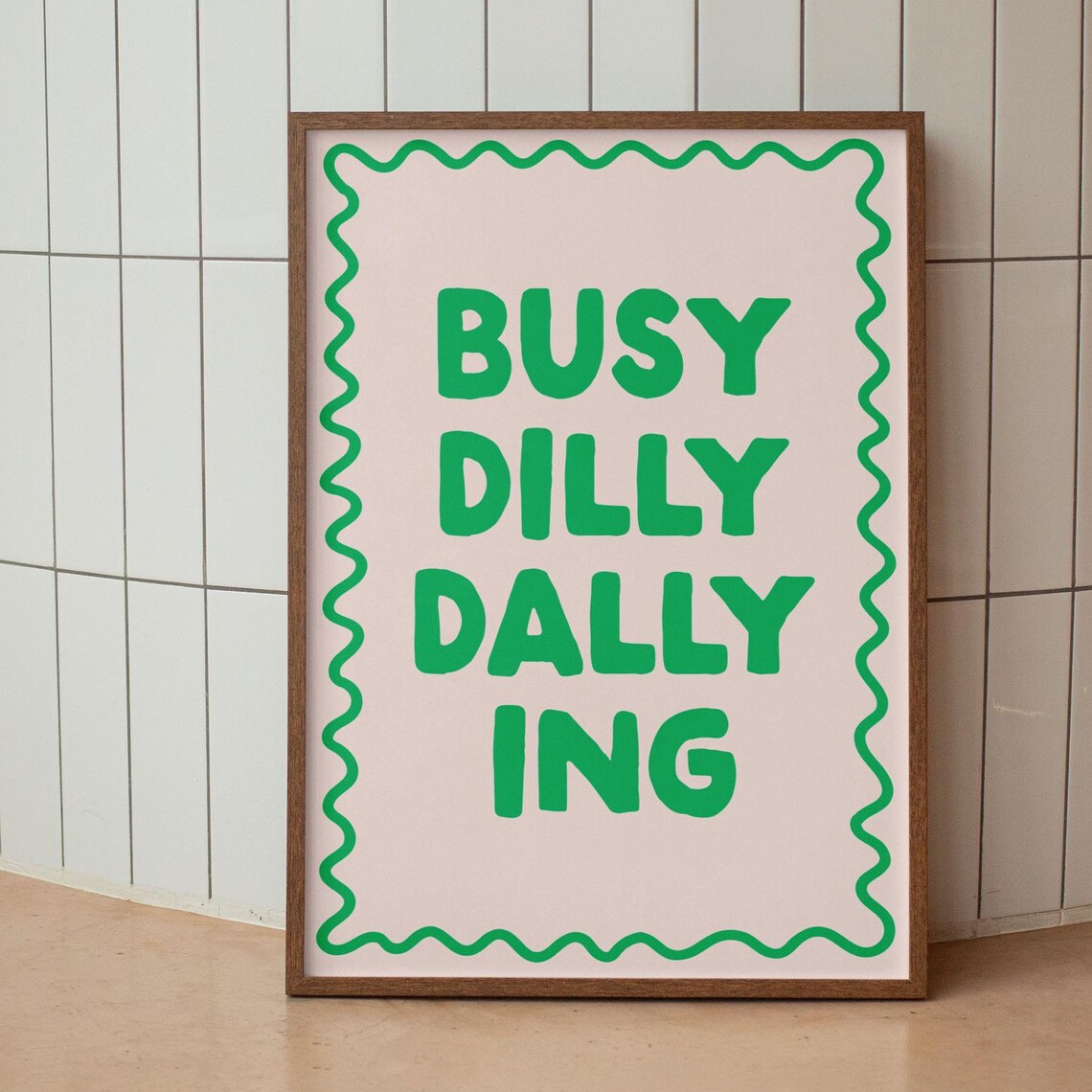 Busy Dilly Dallying Green Wavy Squiggle Border Playful Quote Poster