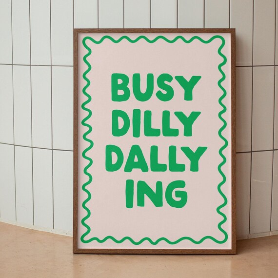 Busy Dilly Dallying Green Wavy Squiggle Border Playful Quote Poster