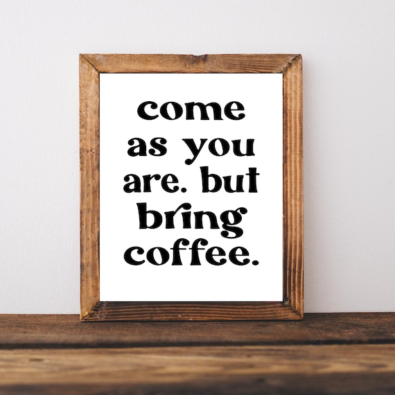 Come As You Are But Bring Coffee Funny Retro Typography Poster