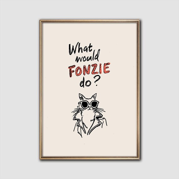 What Would Fonzie Do Funny Cool Cat in Sunglasses Quote Poster