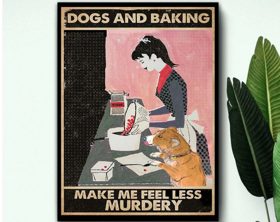 Dogs And Baking Make Me Feel Less Murdery Retro Vintage Kitchen Poster