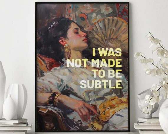 Feminist Print Feminist Art Female Print Wall Art Gift For Her Quote Print Feminist Gifts I Was Not Made To Be Subtle