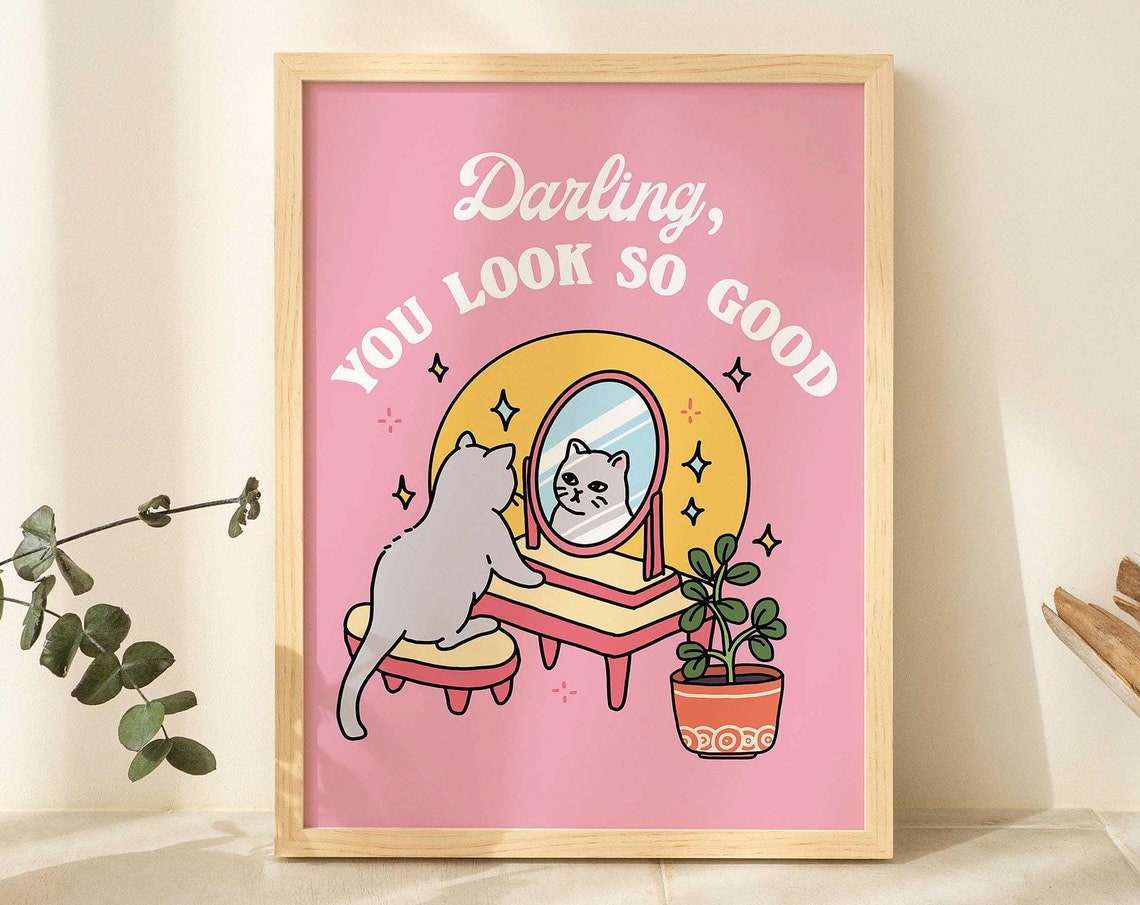 Darling You Look So Good Pink Cat Mirror Self Love Funny Poster