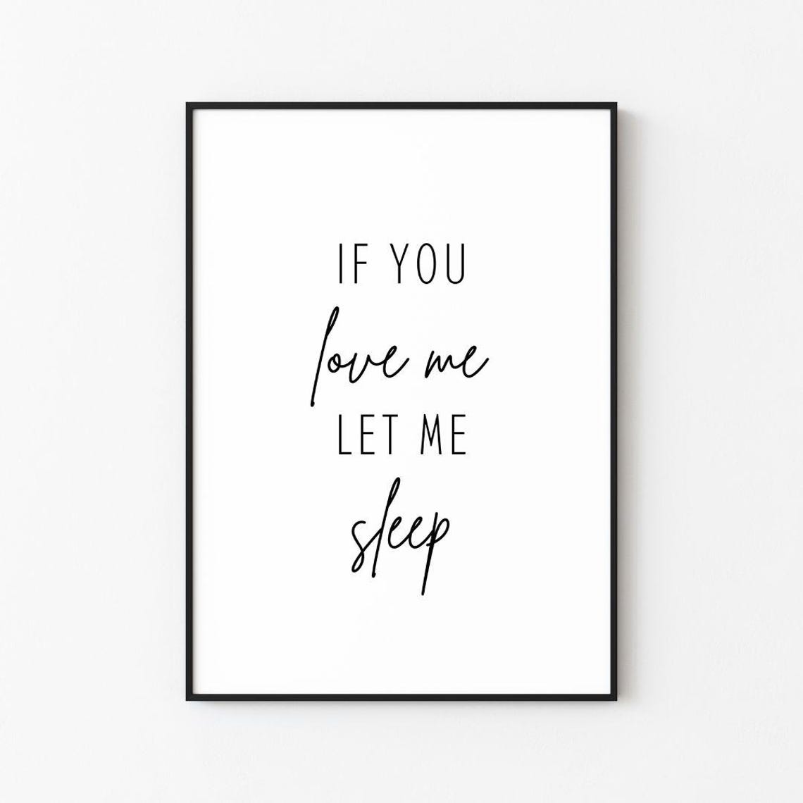 If You Love Me Let Me Sleep Funny Bedroom Script Quote Poster