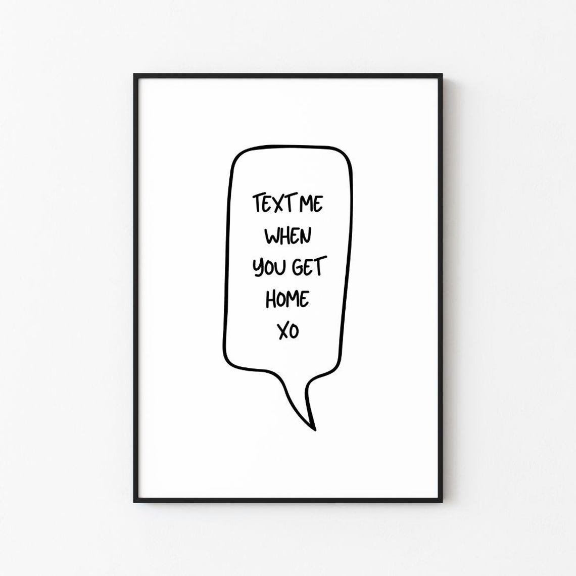 Text Me When You Get Home XO Speech Bubble Love Quote Poster