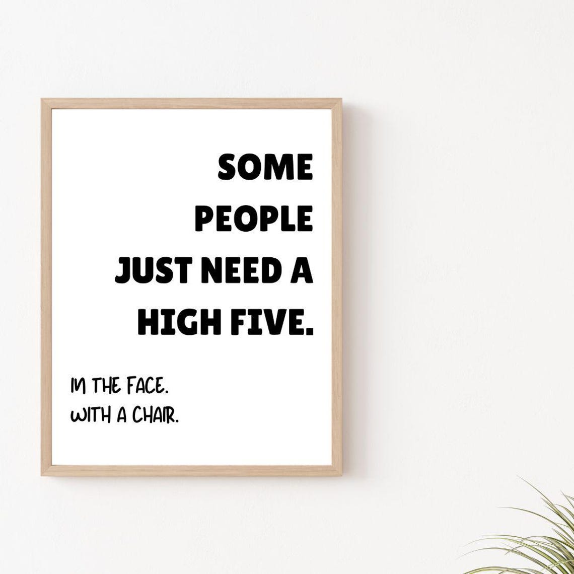 Some People Just Need A High Five Funny Sarcastic Quote Poster - Image 2