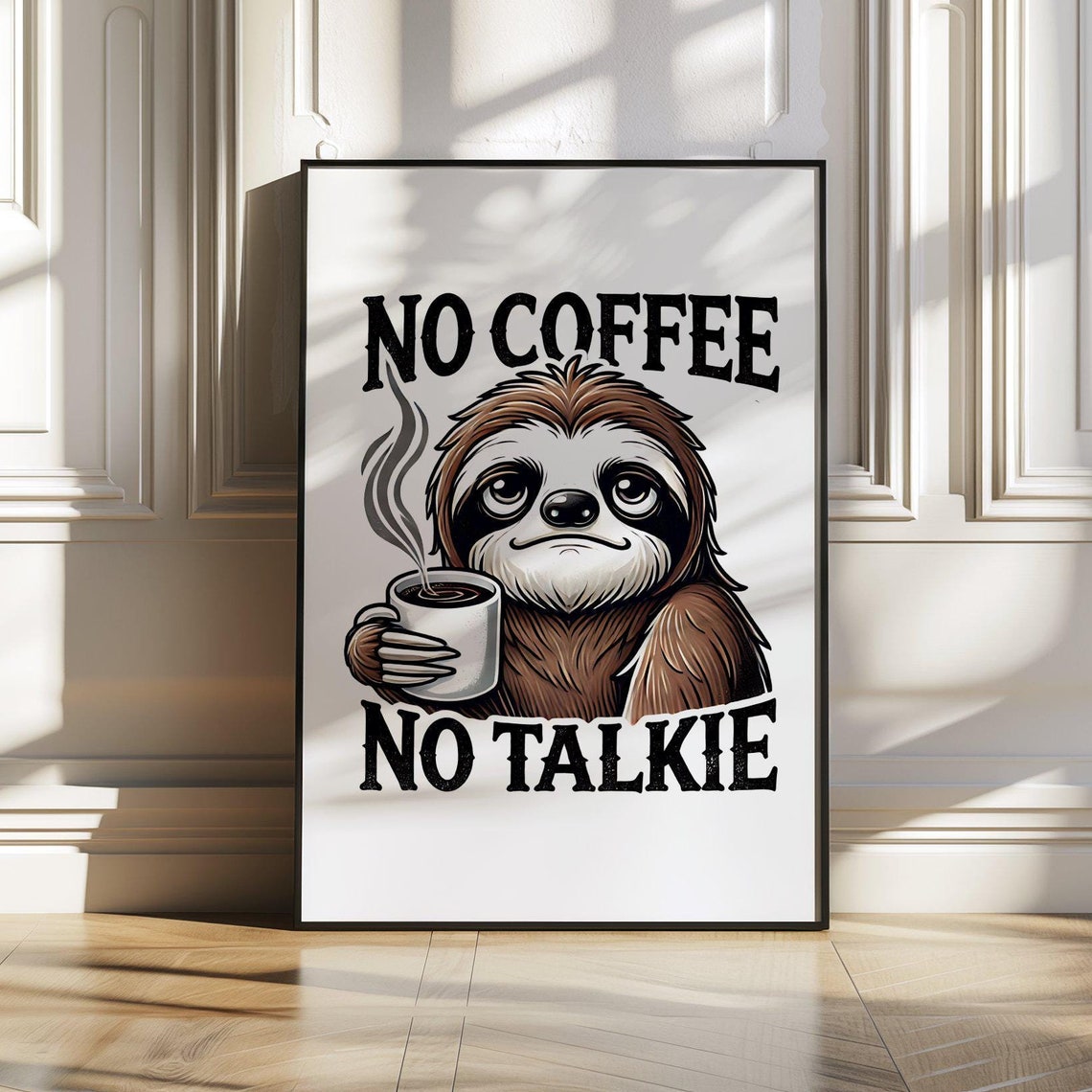 Funny Sloth Poster Saying No Coffee No Talkie With Steaming Cup