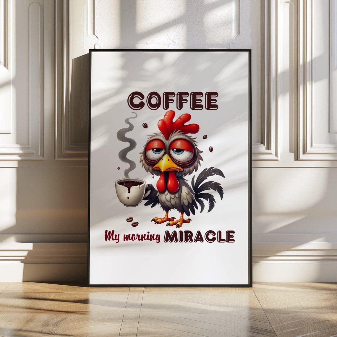 Funny Rooster With Coffee Poster Saying Coffee My Morning Miracle