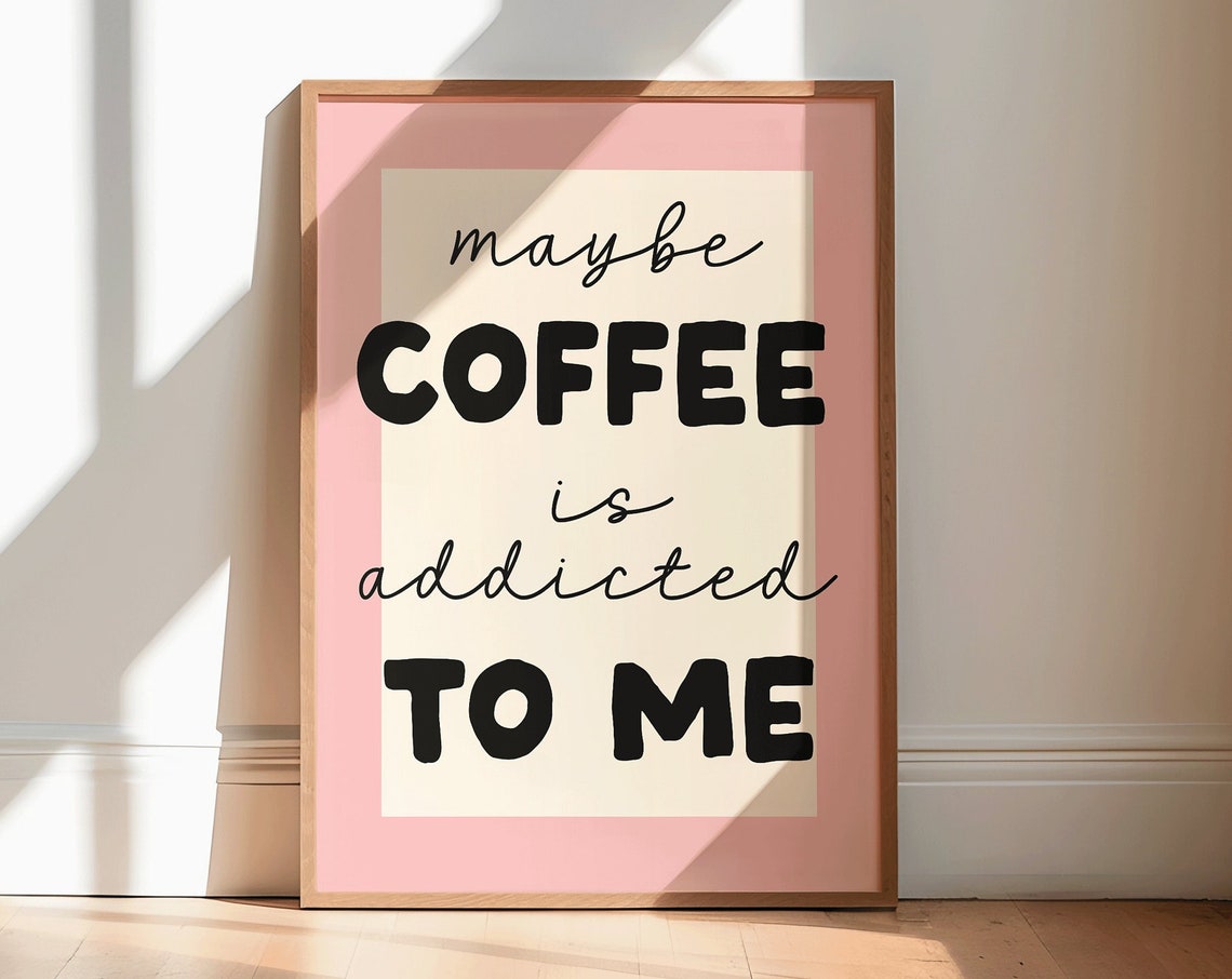 Maybe Coffee Is Addicted To Me Print Retro Boho Coffee Art Kitchen Print Kitchen Decor Kitchen Wall Art Kitchen Poster Caffeine Lover Art