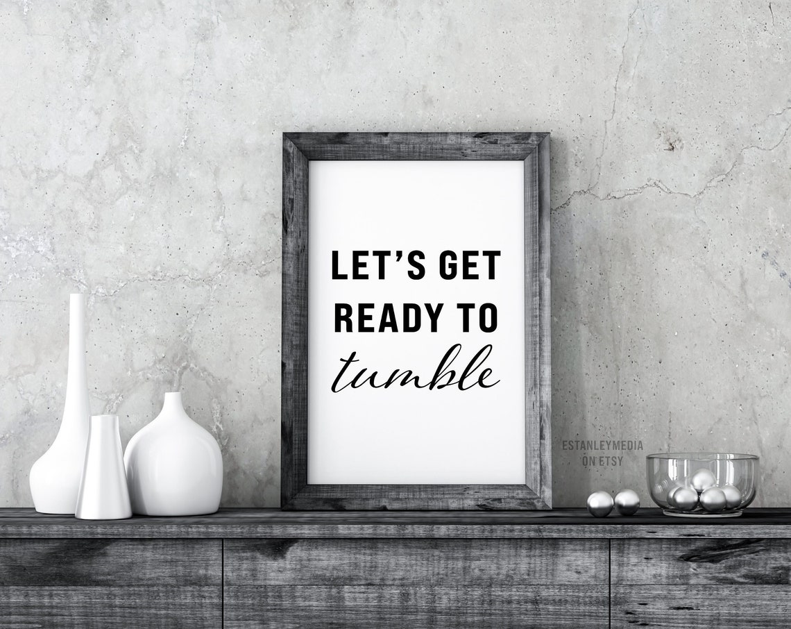Lets Get Ready to Tumble Laundry Room Funny Quote Sign Poster