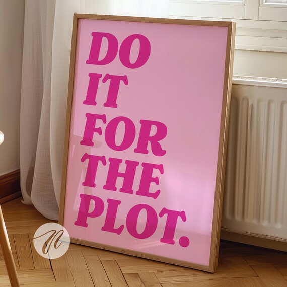 Do It For The Plot Poster, Bold Pink Typography Statement Wall Decor