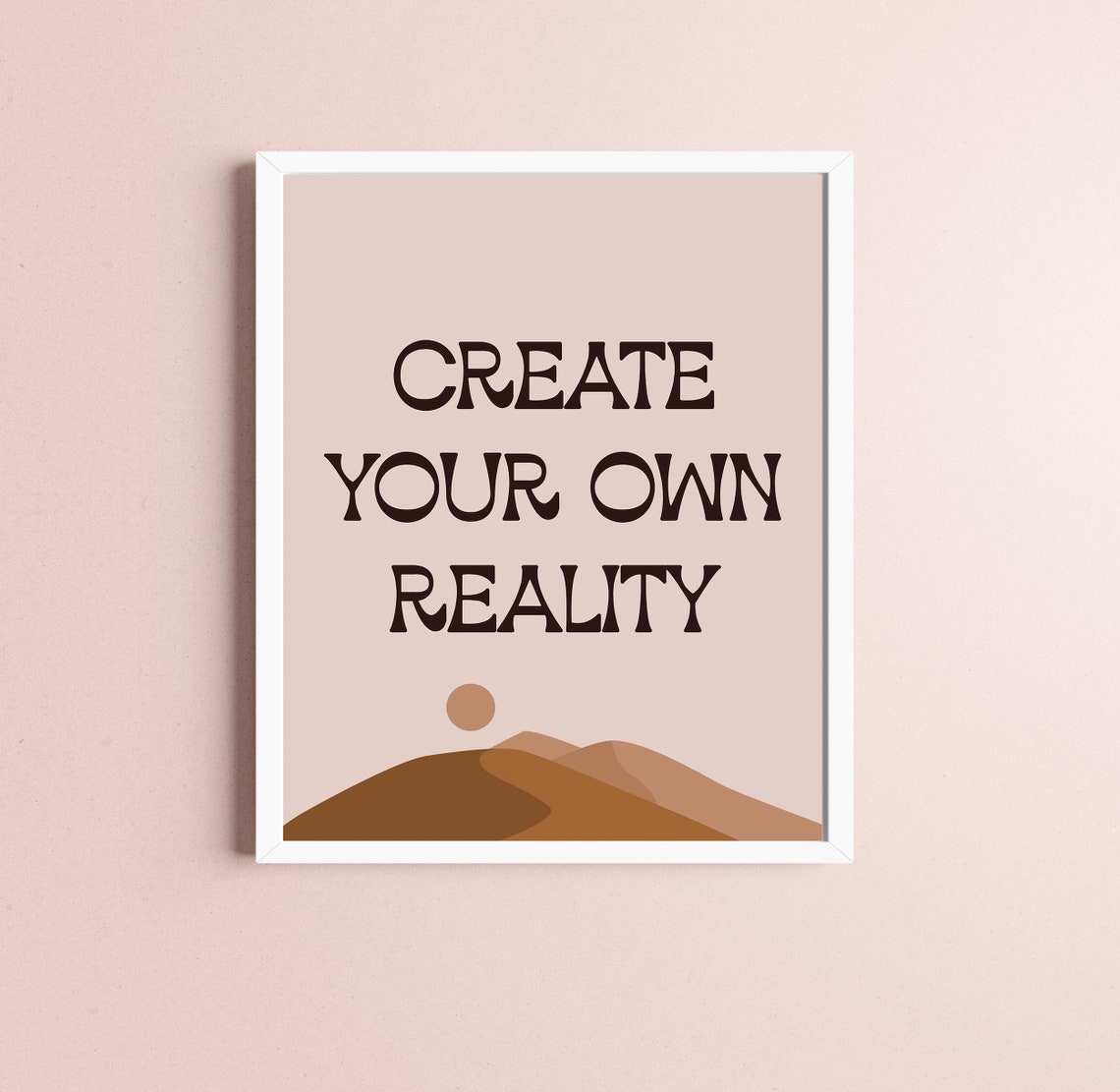 Create Your Own Reality Boho Desert Sun Minimalist Quote Poster