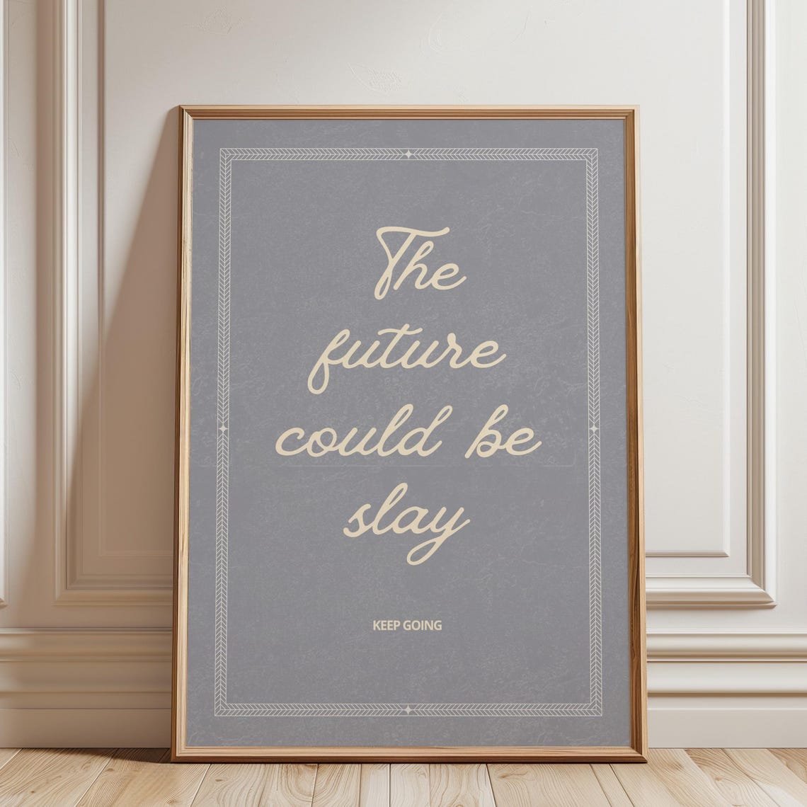 The Future Could Be Slay Keep Going Grey Script Quote Poster