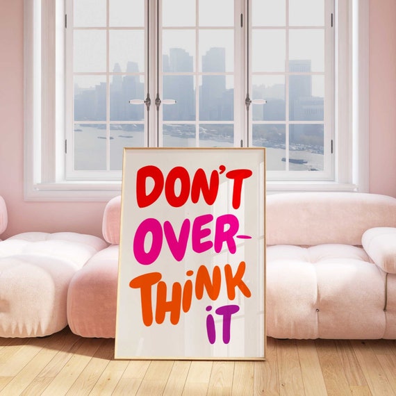 Dont Overthink It Quote Print Girly Pink Preppy Dorm Room Art Maximalist Inspirational Wall Art Motivational Typography Print
