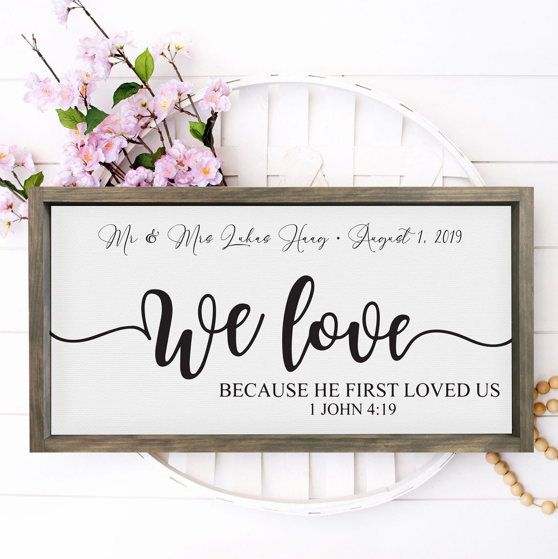 We Love Because He First Loved Us Custom Wedding Bible Verse Print