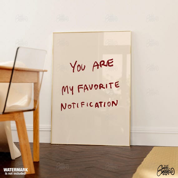 You Are My Favorite Notification Inspirational Wall Art Quote Print Trendy Wall Art Indie Room Decor Print Minimalist Wall Art