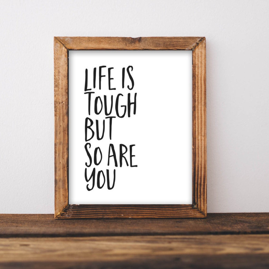 Life Is Tough But So Are You Rustic Wood Frame Quote Art Poster