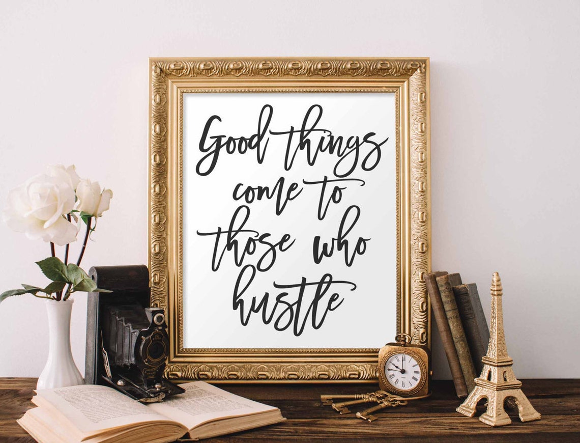 Good Things Come To Those Who Hustle Script Quote Poster Decor