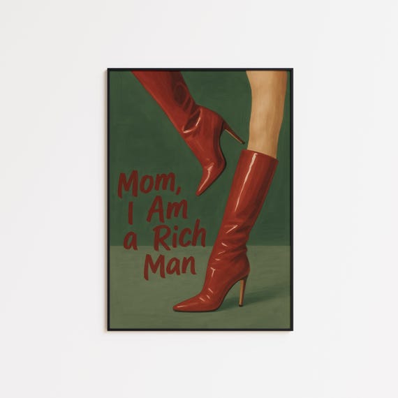 Mom I Am A Rich Man Poster Red Boots Feminist Quote Print Empowering Wall Art For Women Bold Statement Decor By Femmaura