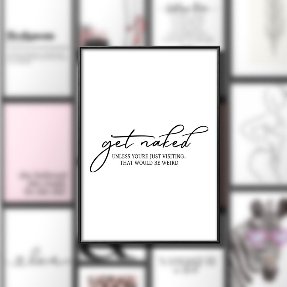Get Naked Unless Youre Just Visiting Funny Bathroom Quote Poster