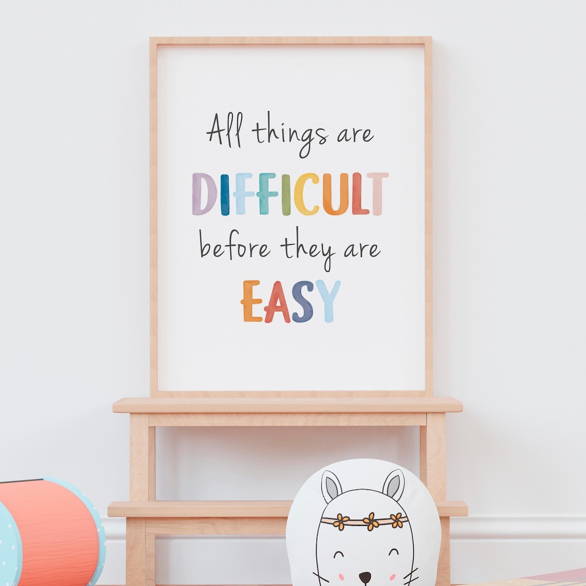 All Things Are Difficult Before They Are Easy Art Print - Image 7