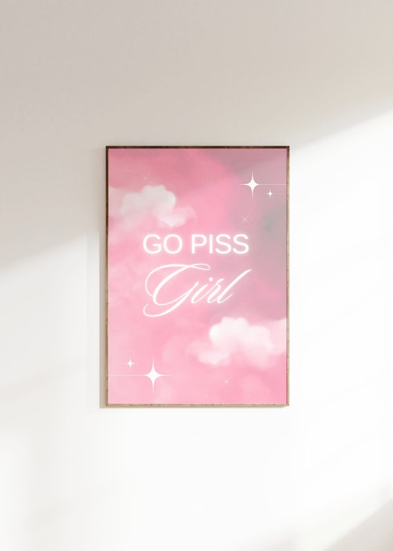 Go Piss Girl Funny Bathroom Print Cute Restroom Decor Y2k Pink Toilet Poster Wall Art