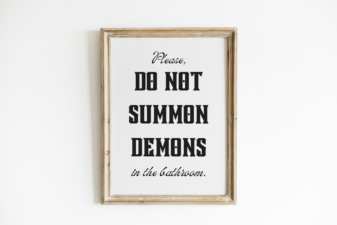 Please Dont Summon Demons In The Bathroom