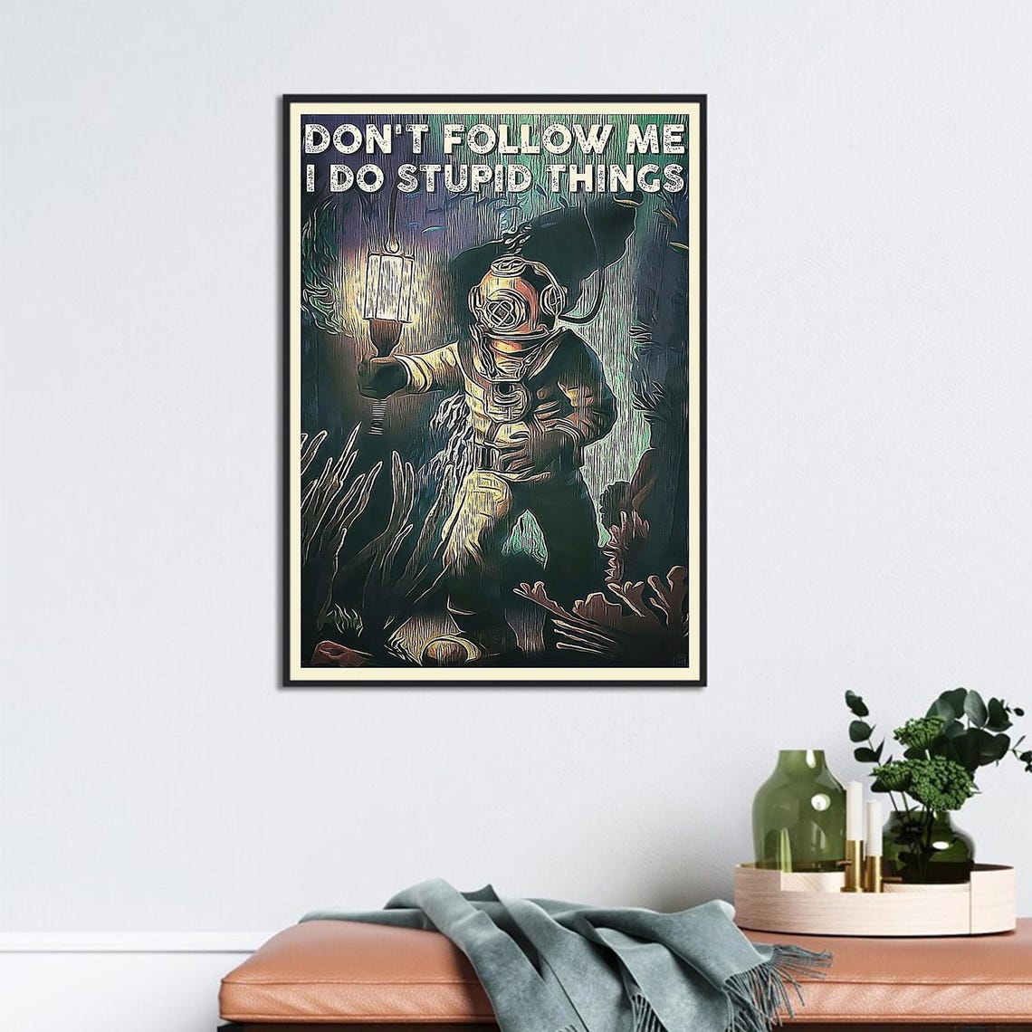 Funny Deep Sea Diver Don't Follow Me I Do Stupid Things Poster - Image 2