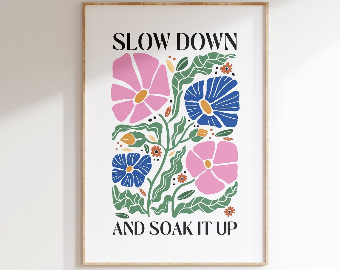 Slow Down And Soak It Up Flower Market Poster