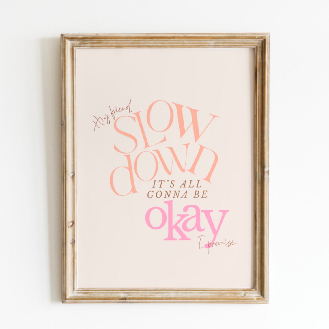 Slow Down Its All Gonna Be Okay Poster with Encouraging Pink Type